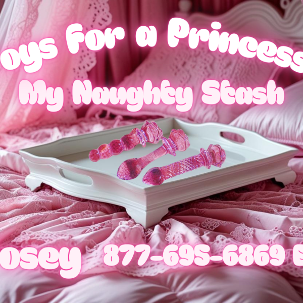 Toys for a Princess: My Naughty Stash