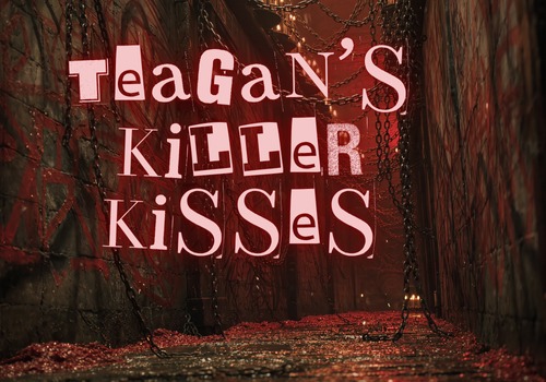 Teagan’s Killer’s Kiss