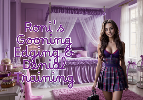 Roni's Gooning Edging & Denial Training– Roni