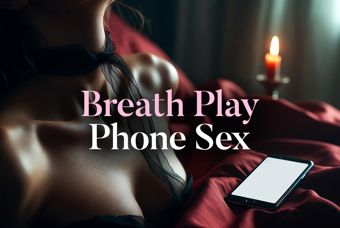 Breath Play Phone Sex