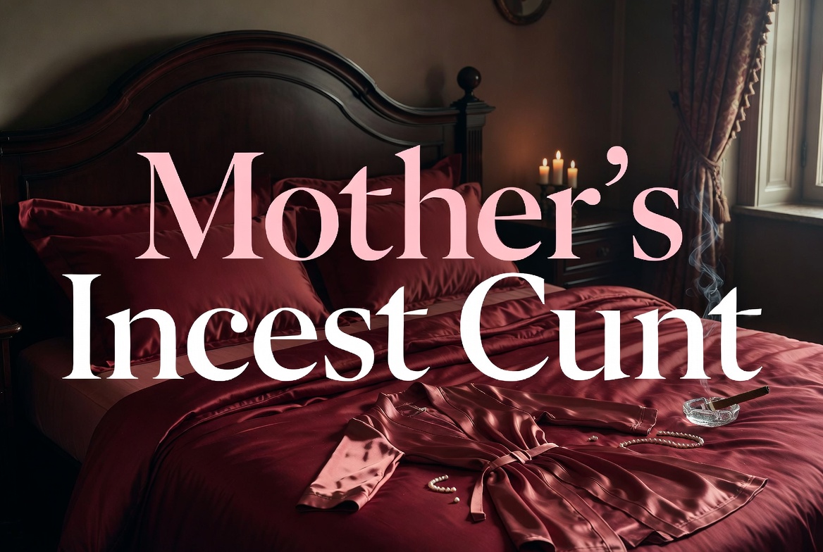 Mothers Incest Cunt